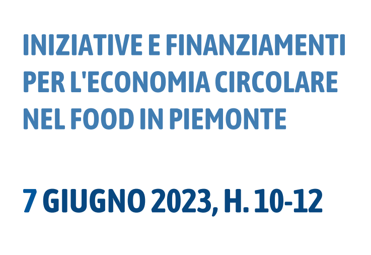 Webinar Iniziative e finanziamenti per l'economia circolare nel food in Piemonte